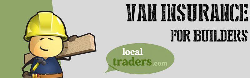 Local Traders – Builders Van Insurance